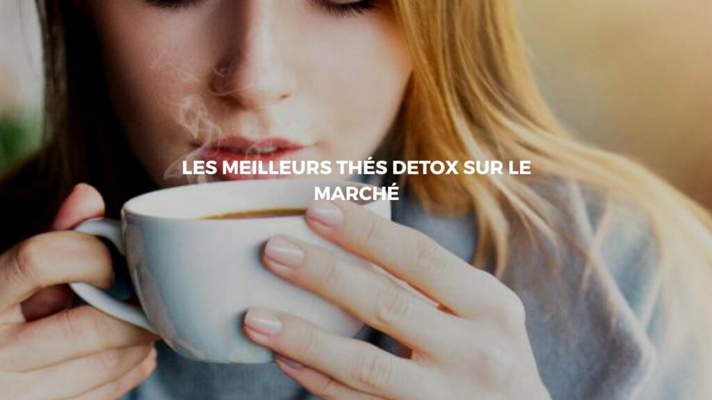 meilleurs thés detox